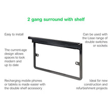 Load image into Gallery viewer, Schneider Electric Lisse Screwless Deco - Double Socket Surround, with Phone Holder Shelf, Spacer