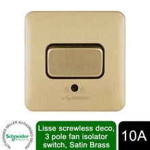 Load image into Gallery viewer, Schneider Electric Lisse Screwless Fan Isolator Switch 3 Pole 10AX Satin Brass