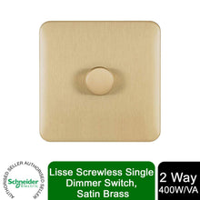 Load image into Gallery viewer, Schneider Electric Lisse Screwless Single 2 Way Dimmer Switch 400W Satin Brass